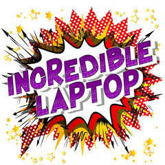 Incredible Laptop - Vector illustrated comic book style phrase.