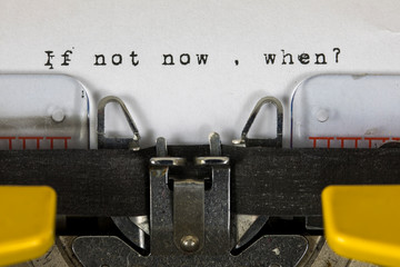 If Not Now, When Typed on Typewriter