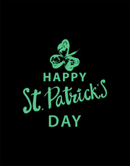 Happy St. Patrick s Day Holiday poster with hand drawn lettering and brush painted clover symbo