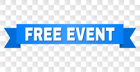 FREE EVENT text on a ribbon. Designed with white title and blue tape. Vector banner with FREE EVENT tag on a transparent background.