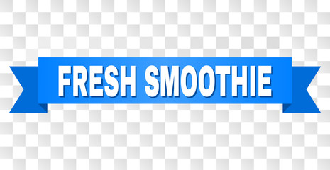 FRESH SMOOTHIE text on a ribbon. Designed with white title and blue stripe. Vector banner with FRESH SMOOTHIE tag on a transparent background.