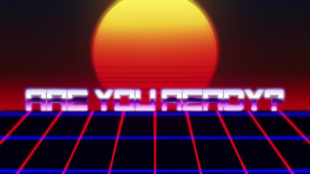 A retro futuristic animation: a twilight sun appearing over a grid moving forward, with the text Are you ready?
