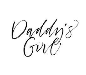 Daddy's girl card. Hand drawn modern calligraphy. Vector ink illustration.