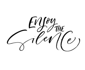 Enjoy the silence card. Hand drawn modern calligraphy. Vector ink illustration.