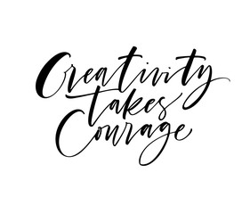 Creativity takes courage card. Hand drawn modern calligraphy. Vector ink illustration.