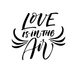 Love is in the air card. Hand drawn modern calligraphy. Vector ink illustration.