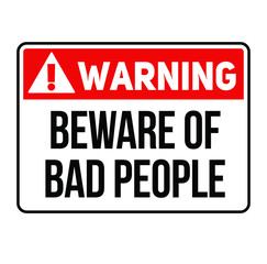 Warning Beware of bad people warning sign