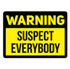 Warning suspect everybody warning sign