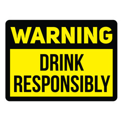 Warning drink responsibly warning sign