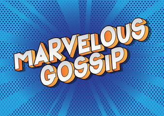 Marvelous Gossip - Vector illustrated comic book style phrase on abstract background.