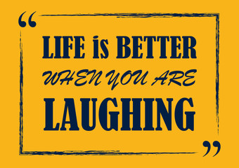 Life is better when you are laughing Vector illustration concept