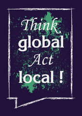 Marketing cocept Think global act local Vector poster design