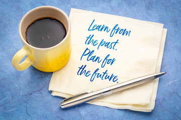Learn from past. Plan for future.