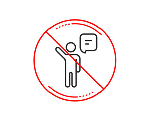 No or stop sign. Agent talk line icon. Business management sign. Speech bubble symbol. Caution prohibited ban stop symbol. No  icon design.  Vector