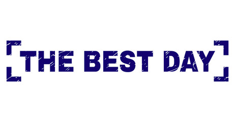 THE BEST DAY text seal print with grunge style. Text caption is placed inside corners. Blue vector rubber print of THE BEST DAY with grunge texture.