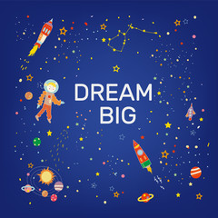 Dream big card with cosmos and stars - vector graphic illustration