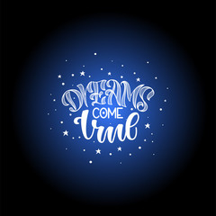 Dreams come true hand drawn lettering for your design. hand lettering stylized original font on colored round black background