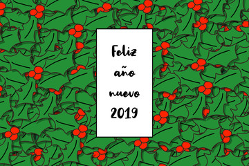 2019 card (Happy New Year in spanish) with holly leaves as a background
