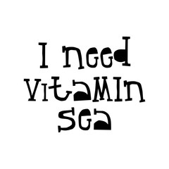 I need vitamin sea - fun lettering summer phrase cut out of paper in scandinavian style. Vector illustration