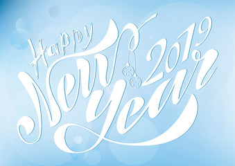 Beautiful handwritten text Happy New Year 2019. Vector illustration isolated on textured background with toys for postcard, label, packaging, logo, decoration.
