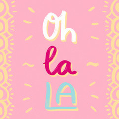 Handmade lettering poster that reads Oh La La in pink, white, baby blue and yellow.