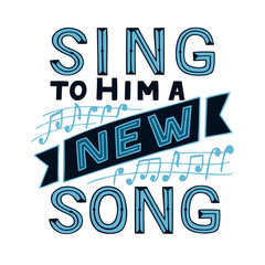 Hand lettering with bible verse Sing to Him a new song with notes. Psalm