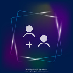 Vector user chat icon. Symbol of interaction of people  neon light  icon. Flat Add user icon. Layers grouped for easy editing illustration. For your design