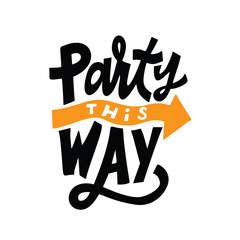 Party this way. Fanny hand lettering poster. Made in vector. © Ekaterina Kapranova