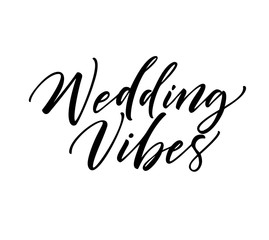 Wedding vibes card. Hand drawn brush style modern calligraphy. Vector illustration of handwritten lettering.
