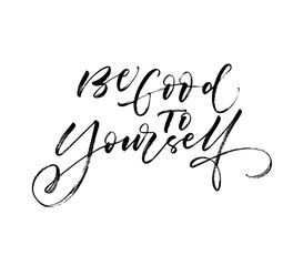 Be good to yourself card. Hand drawn brush style modern calligraphy. Vector illustration of handwritten lettering.