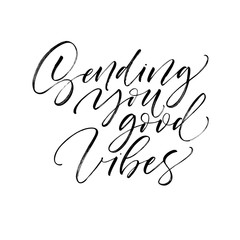 Sending you good vibes card. Hand drawn brush style modern calligraphy. Vector illustration of handwritten lettering.