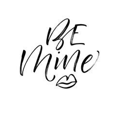 Be mine card. Hand drawn brush style modern calligraphy. Vector illustration of handwritten lettering.