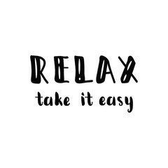 Relax, Take it easy. lettering motivational quote