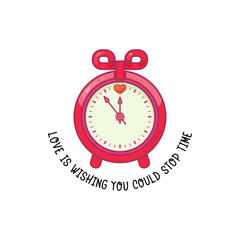 Love is wishing you could stop time. Alarm clock with heart
