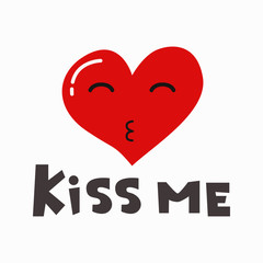 Kiss me - unique hand written lettering quote with cute heart. Vector illustration for St. Valentines Day, can be used on card, poster, mug and t-shirt.