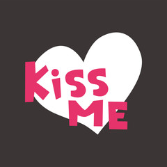 Kiss me - unique hand written lettering quote with white heart isolated on black background. Vector illustration for St. Valentines Day, can be used on card, poster, mug and t-shirt.