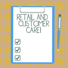 Word writing text Retail And Customer Care. Business concept for Shopping assistance store helping services Blank Sheet of Bond Paper on Clipboard with Click Ballpoint Pen Text Space