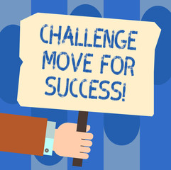 Writing note showing Challenge Move For Success. Business photo showcasing Professional movements strategies to succeed Hu analysis Hand Holding Colored Placard with Stick Text Space