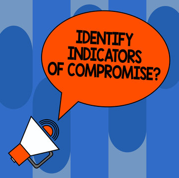Writing note showing Identify Indicators Of Compromise. Business photo showcasing Detect malware online attacks hacking Oval Outlined Speech Bubble Text Balloon Megaphone with Sound icon