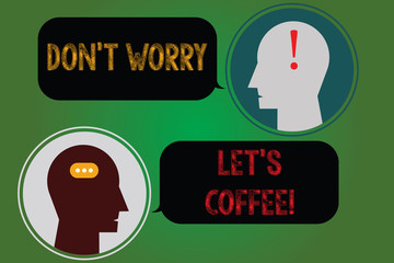 Handwriting text writing Don T Worry Let S Is Coffee. Concept meaning A hot beverage always makes you be inspired Messenger Room with Chat Heads Speech Bubbles Punctuations Mark icon
