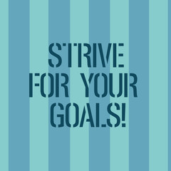 Conceptual hand writing showing Strive For Your Goals. Business photo text Fight for your success motivation take action Stripes Pattern Two Tone Blank Copy Space for Wallpaper Invitation
