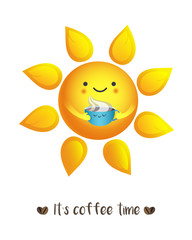Breakfast with cup of coffee. Cute vector illustration of sun drinking from Cup of coffee with sign it`s coffee time. Tea party.