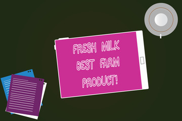 Conceptual hand writing showing Fresh Milk Best Farm Product. Business photo text Good natural healthy organic dairy products Tablet Screen Cup Saucer and Filler Sheets on Color Background