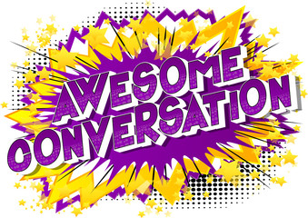 Awesome Conversation - Vector illustrated comic book style phrase on abstract background.