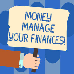 Writing note showing Money Manage Your Finances. Business photo showcasing Make good use of your earnings Investing Hu analysis Hand Holding Colored Placard with Stick Text Space