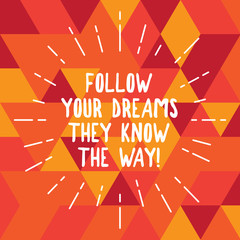 Word writing text Follow Your Dreams They Know The Way. Business concept for Inspiration motivation to get success Thin Beam Lines Spreading out Dash of Sunburst photo Radiating in Motion