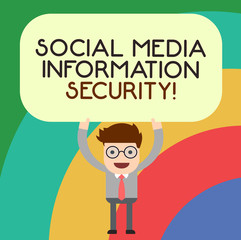 Handwriting text writing Social Media Information Security. Concept meaning Safety in online multimedia services Man Standing Holding Above his Head Blank Rectangular Colored Board