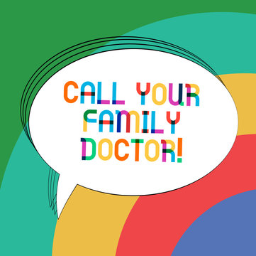 Writing note showing Call Your Family Doctor. Business photo showcasing Asking for medical advice Physician required Oval Outlined Solid Color Speech Bubble Empty Text Balloon