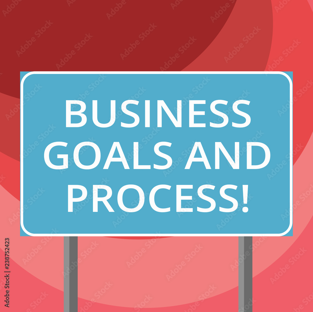 Poster text sign showing business goals and process. conceptual photo working strategies accomplish objecti