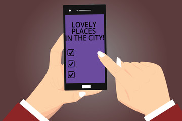 Conceptual hand writing showing Lovely Places In The City. Business photo showcasing Beautiful landmark architecture buildings Hu analysis Hands Holding Pointing Smartphone Color Screen